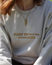 Sleep Deprived Moms Club Sweatshirt - Special Edition